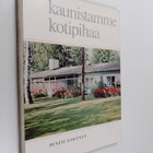 Pentti Lokonen : Kaunistamme kotipihaa - pikkukuva 1