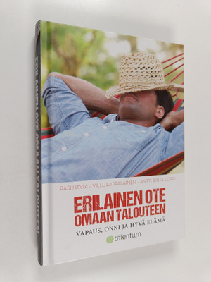 Pasi Havia ym. : Erilainen ote omaan talouteen : vapaus, ...
