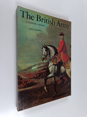 Jock Haswell : The British Army - A Concise History