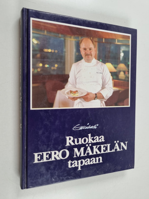 Eero Mäkelä : Ruokaa Eero Mäkelän tapaan