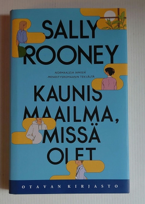 Sally Rooney - Kaunis maailma, missä olet