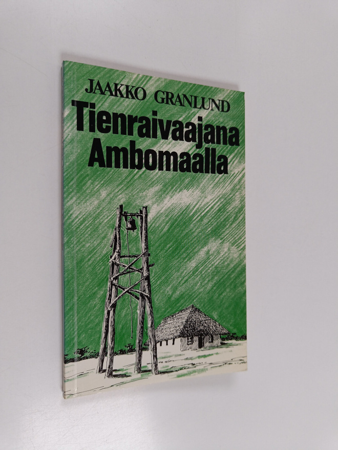 Jaakko Granlund : Tienraivaajana Ambomaalla : lähetyssaar...