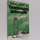 Jaakko Granlund : Tienraivaajana Ambomaalla : lähetyssaar... - pikkukuva 1