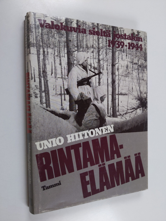 Unio Hiitonen : Rintamaelämää : valokuvia sieltä jostakin...