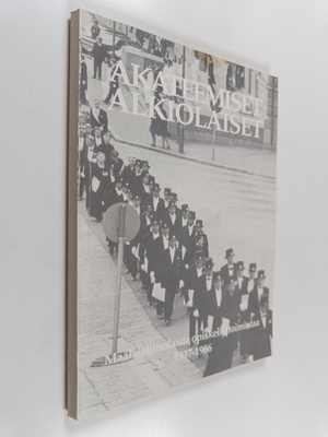Arto Rautio : Akateemiset alkiolaiset : maalaisliittolais...