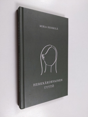 Mirja Heikkilä : Herkkäkorvainen tyttö (signeerattu, teki...