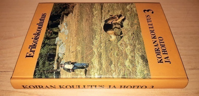 Koiran koulutus ja hoito 3 : Erikoiskoulutus
