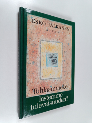 Esko Jalkanen : Tuhlaammeko lastemme tulevaisuuden