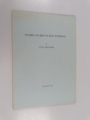 Antti Ahlström : Studies on iron in rat nutrition : Depar...