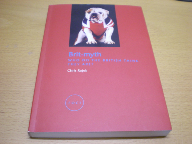 Chris Rojek: Brit-myth - Who do the British think they are?