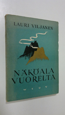 Lauri Viljanen : Näköala vuorelta : runoja