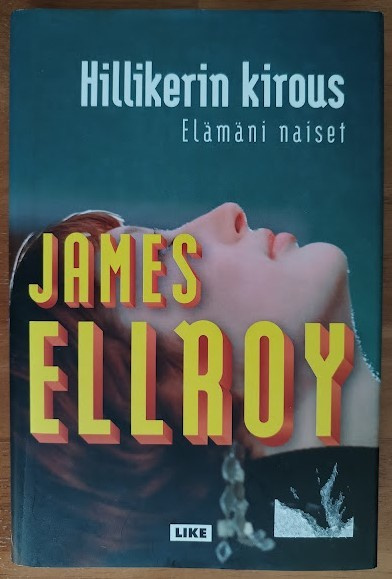 James Ellroy: Hillikerin kirous - Elämäni naiset