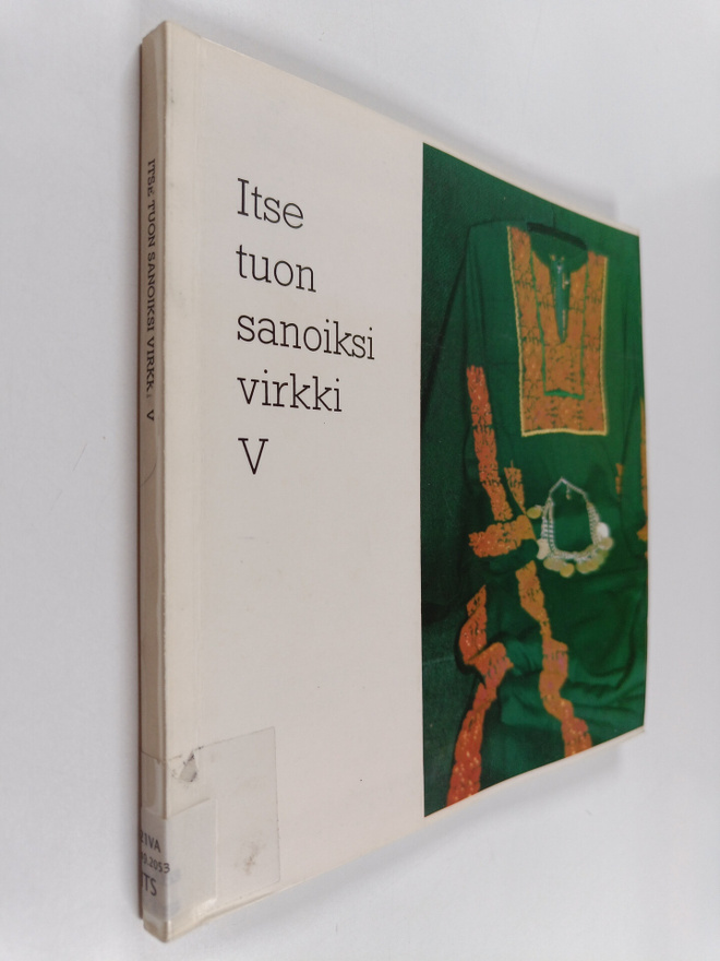 Itse tuon sanoiksi virkki 5 : Tyyne-Kerttu Virkki -säätiö...