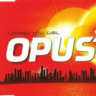 Opus X • Loving You Girl CD Maxi-Single - pikkukuva 1