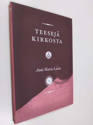 Anni Maria Laato : Teesejä kirkosta