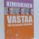 Tapani Kiminkinen : Kiminkinen vastaa : 100 kysymystä lää... - pikkukuva 1