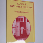 Maija Loukkola : Elämää vanhassa Oulussa - pikkukuva 1