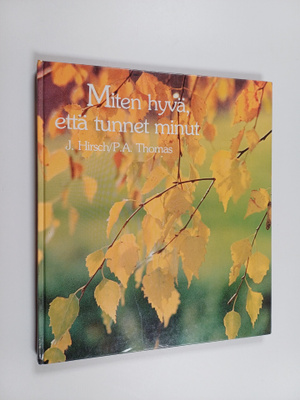Josephine Hirsch : Miten hyvä, että tunnet minut : mietis...