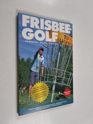 Kari Toivonen : Frisbeegolf : harrasta, pelaa, kilpaile