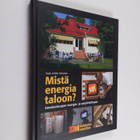 Kyösti (toim.) Isosaari : Mistä energia taloon : omakotia... - pikkukuva 1