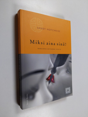 Sandy Hotchkiss : Miksi aina sinä? : narsismin seitsemän ...