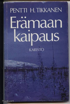 Pentti H.Tikkanen: Erämaan kaipaus sid.kp 1980