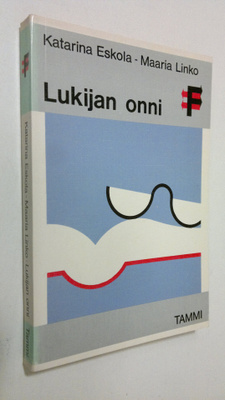 Katarina Eskola : Lukijan onni : poliitikkojen, kulttuuri...