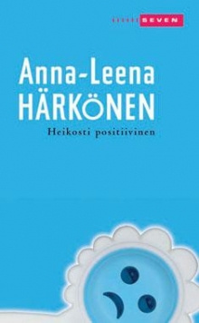 Anna-Leena Härkönen - Heikosti positiivinen