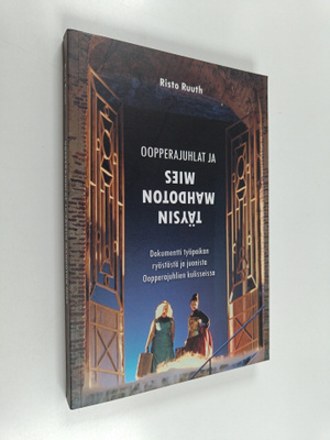 Risto T. Ruuth : Oopperajuhlat ja täysin mahdoton mies : ...