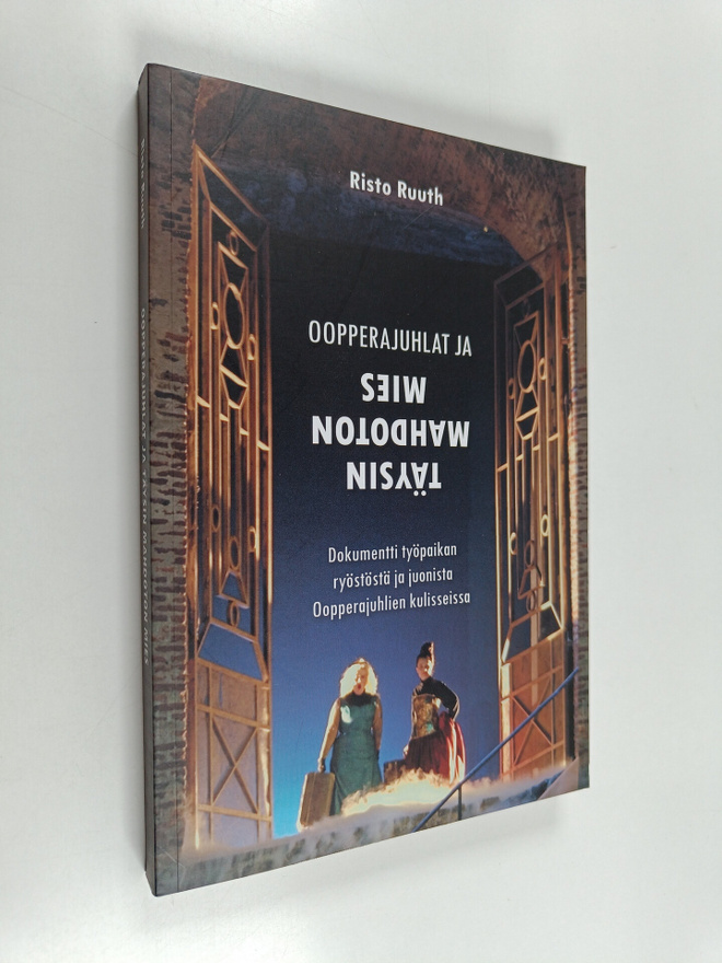 Risto T. Ruuth : Oopperajuhlat ja täysin mahdoton mies : ...