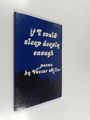 Vassar Miller : If I Could Sleep Deeply Enough : Poems