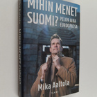 Mika Aaltola : Mihin menet Suomi? : pelon aika Euroopassa - pikkukuva 1