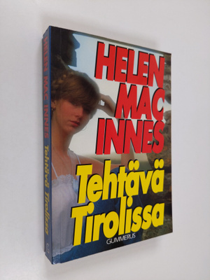 Helen MacInnes : Tehtävä Tirolissa : jännitysromaani