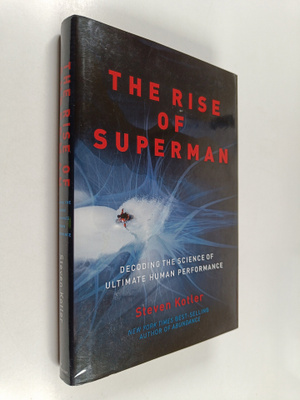 Steven Kotler : The Rise of Superman : Decoding the Scien...