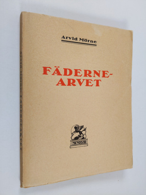 Arvid Mörne : Fädernearvet - skådespel i fyra akter