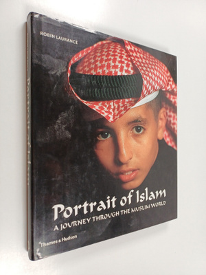 Robin Laurance : Portrait of Islam : a journey through th...