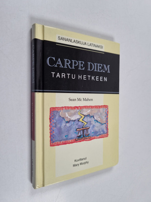 Sean McMahon : Carpe diem = Tartu hetkeen : sananlaskuja ...