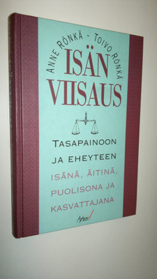 Anne Rönkä : Isän viisaus : tasapainoon ja eheyteen isänä...