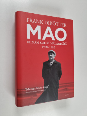 Frank Dikötter : Mao : Kiinan suuri nälänhätä 1958-1962