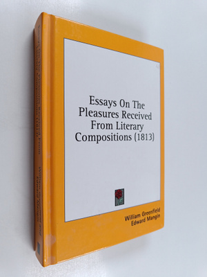 William Greenfield ym. : Essays on the Pleasures Received...