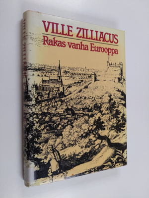 Ville Zilliacus : Rakas vanha Eurooppa : kulttuurikuvia v...