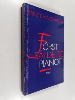 Merete Mazzarella : Först sålde de pianot