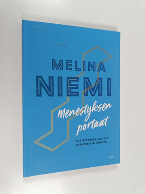 Melina Niemi : Menestyksen portaat : Elä hetkessä, valits...