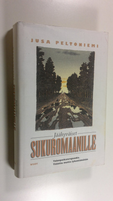 Jusa Peltoniemi : Jäähyväiset sukuromaanille : talonpoika...
