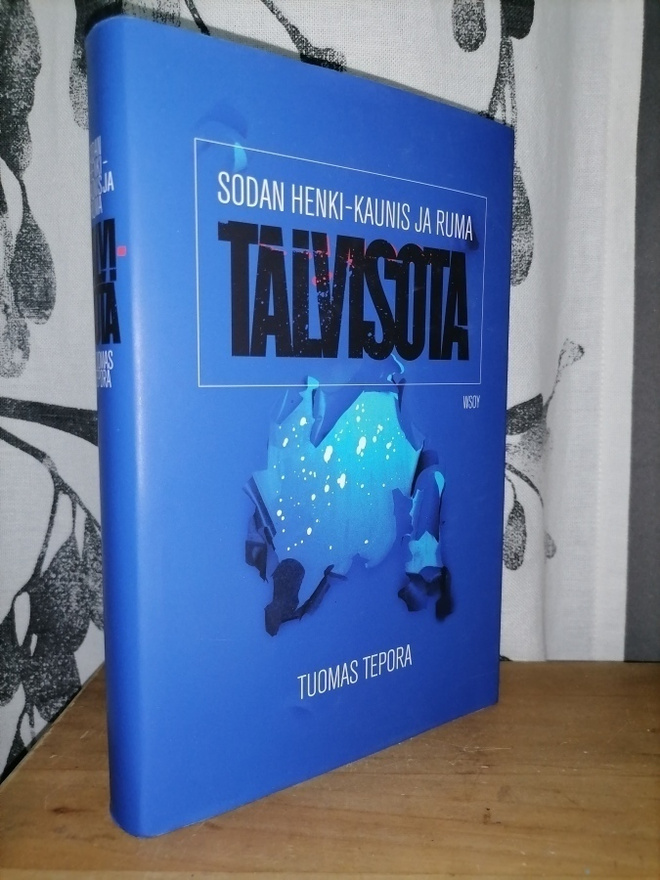 Sodan henki - Kaunis ja ruma talvisota - Tuomas Tepora