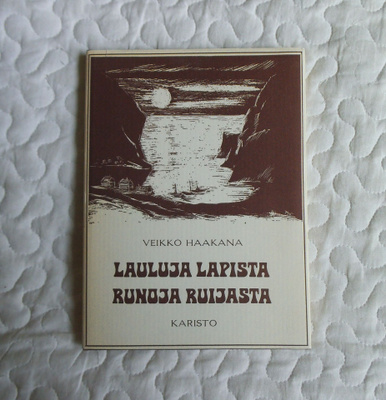 Veikko Haakana Lauluja Lapista, runoja Ruijasta 1.p.