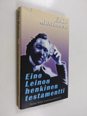 Esko Mustonen : Eino Leinon henkinen testamentti
