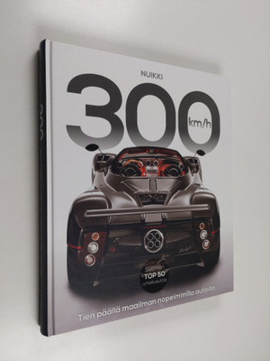 Pekka Nuikki : 300 km/h : tien päällä maailman nopeimmill...