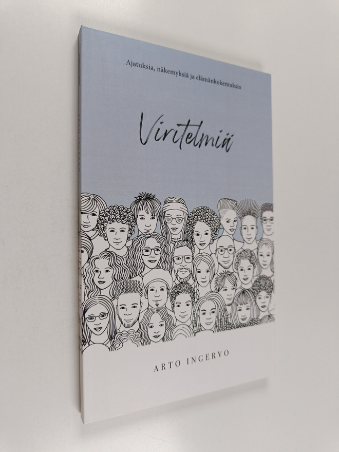 Arto Ingervo : Viritelmiä : Ajatuksia, näkemyksiä ja eläm...