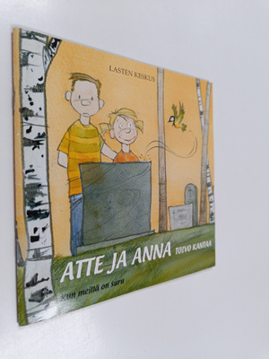 Tytti Issakainen : Atte ja Anna : toivo kantaa : kun meil...